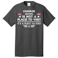 Chandler Arizona Place To Stay Usa Town Home City T Shirt Basic T-shirt | Artistshot