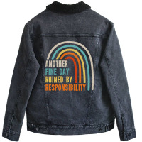 Another Fine Day Ruined By Responsibility Unisex Sherpa-lined Denim Jacket | Artistshot