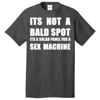 Its Not A Bald Spot Its A Solar Panel For A Sex Machine White Basic T-shirt | Artistshot