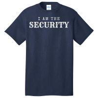 I Am The Security Pro Gun Basic T-shirt | Artistshot