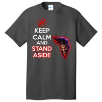 Keep Calm And Stand Aside Basic T-shirt | Artistshot