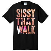 Sissy That Walk Basic T-shirt | Artistshot