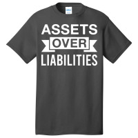 Assets Over Liabilities Finance Entrepreneur Accountant Basic T-shirt | Artistshot