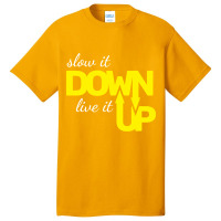 Hot Trend Slow It Down Live It Up Motivational T Shirt Typography Desi Basic T-shirt | Artistshot