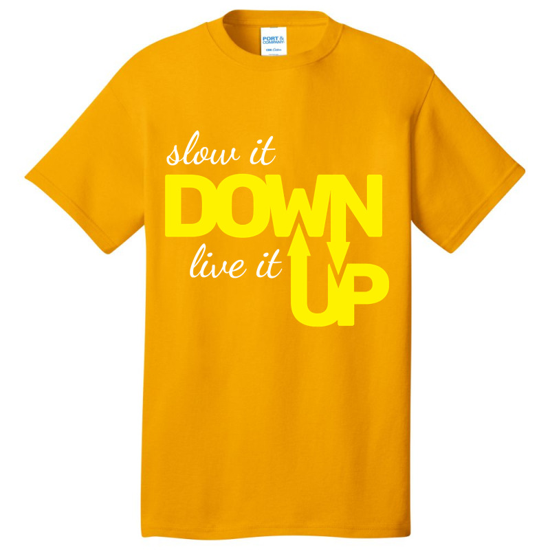 Hot Trend Slow It Down Live It Up Motivational T Shirt Typography Desi Basic T-shirt | Artistshot