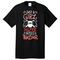 Trending Just A Girl In Love With A Welder Girlfriend Basic T-shirt | Artistshot