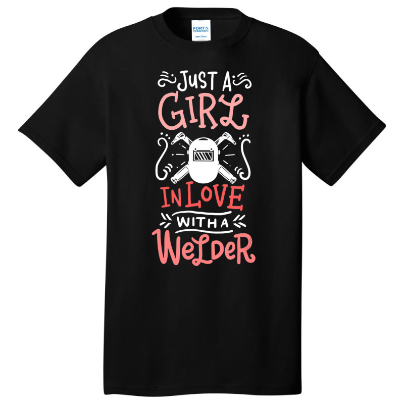 Trending Just A Girl In Love With A Welder Girlfriend Basic T-shirt | Artistshot