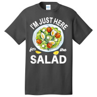 I'm Just Here For The Salad Vegetables Food Salad Basic T-shirt | Artistshot