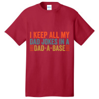 I Keep All My Dad Jokes In A Dad A Base Dad Jokes Father Day Basic T-shirt | Artistshot