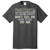 Accountant Avoid Injury Dont Tell Me How To Do Job 80s Basic T-shirt | Artistshot