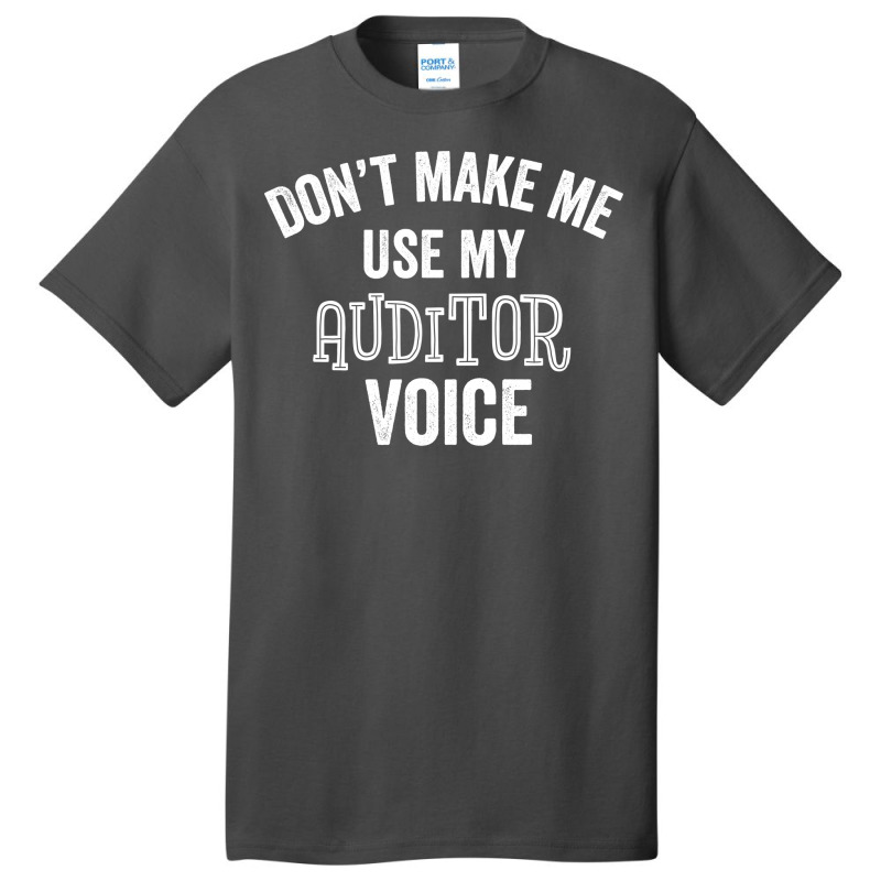 Funny Auditor Voice Sarcastic Accountant Auditing Gift Hipster Basic T-shirt | Artistshot