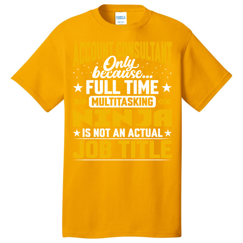 Account Consultant Job Title Funny Account Advisor Music Basic T-shirt by hutormbuyie6 | Artistshot