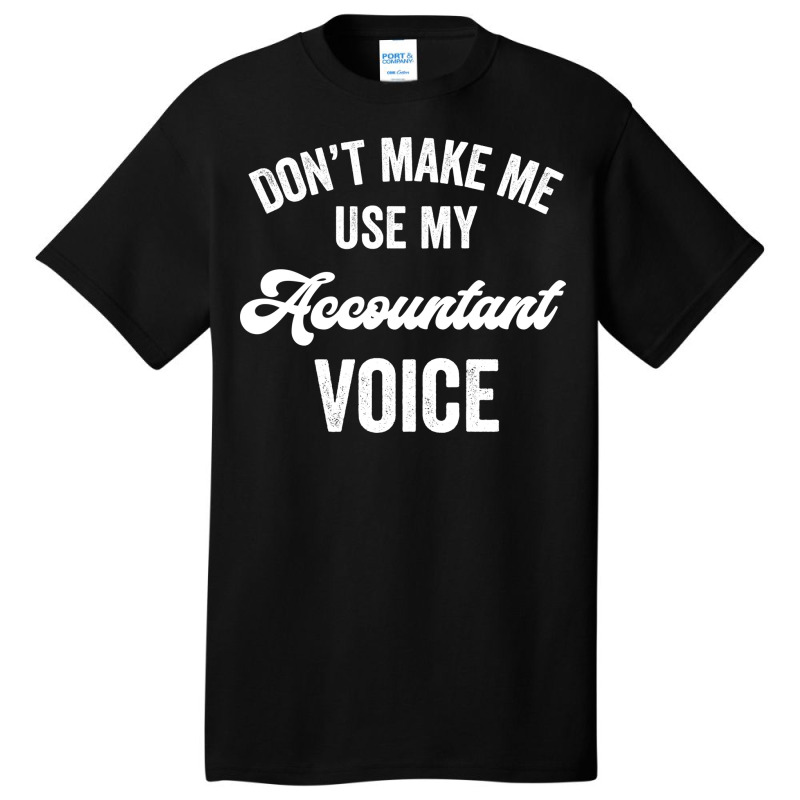 Accountant Funny Gift Loud Voice Cpa Accounting Promotion License Hips Basic T-shirt by hutormbuyie6 | Artistshot