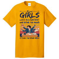 Some Girls Love Accountant And Drink Too Much Vintage Quote Basic T-shirt | Artistshot