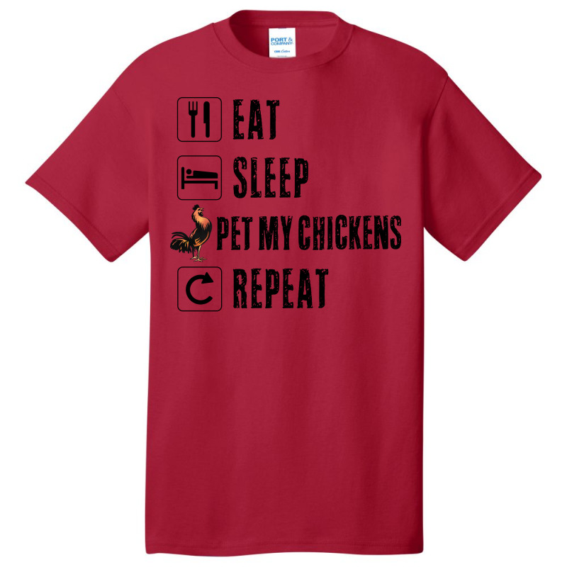 Eat Sleep Pet My Chickens Repeat Funny Women Drinker Men Rooster Barn Basic T-shirt | Artistshot