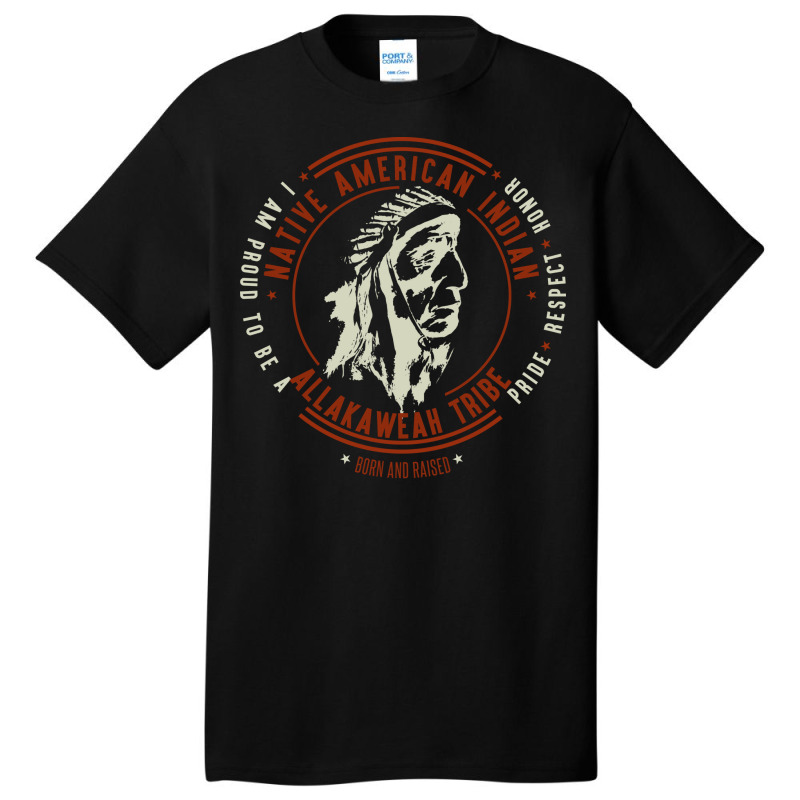 Allakaweah Tribe Native American Indian Proud Respect Chief Nature Basic T-shirt | Artistshot