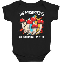 Mushroom T  Shirt The Mushrooms Are Calling   Funny Mycologist Saying Baby Bodysuit | Artistshot