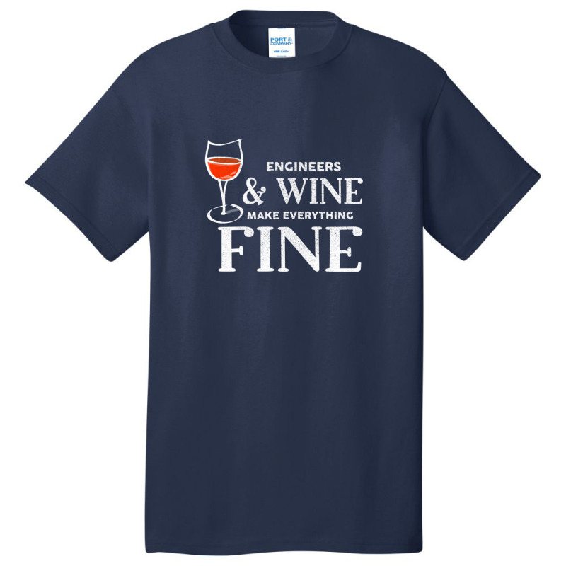 Engineers And Wine Make Everything Fine  For Engineer Basic T-shirt | Artistshot