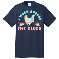 Funny Farmer Animal I Work Around The Gluck Chickens Lover Nature Basic T-shirt | Artistshot