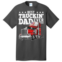 Best Truckin Dad Ever Big Rig Trucker Father's Day Gift Men T Shirt Basic T-shirt | Artistshot