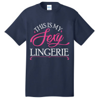 This Is My Sexy Lingerie Night Bed Basic T-shirt | Artistshot