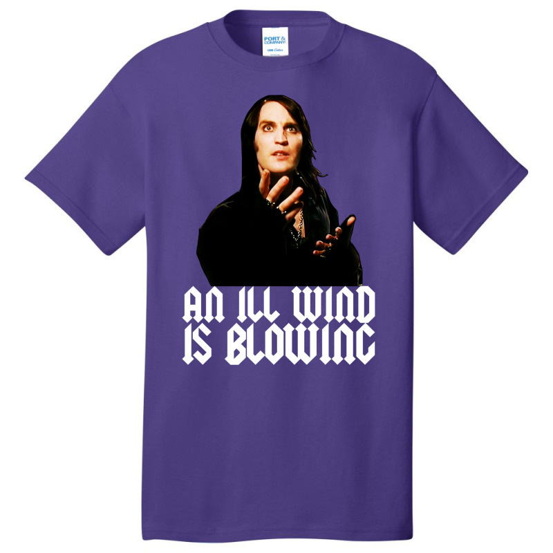 An Ill Wind Is Blowing Basic T-shirt | Artistshot