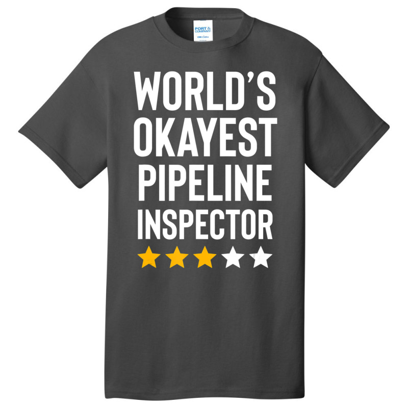 Worlds Okayest Pipeline Inspector Birthday Gag Basic T-shirt | Artistshot