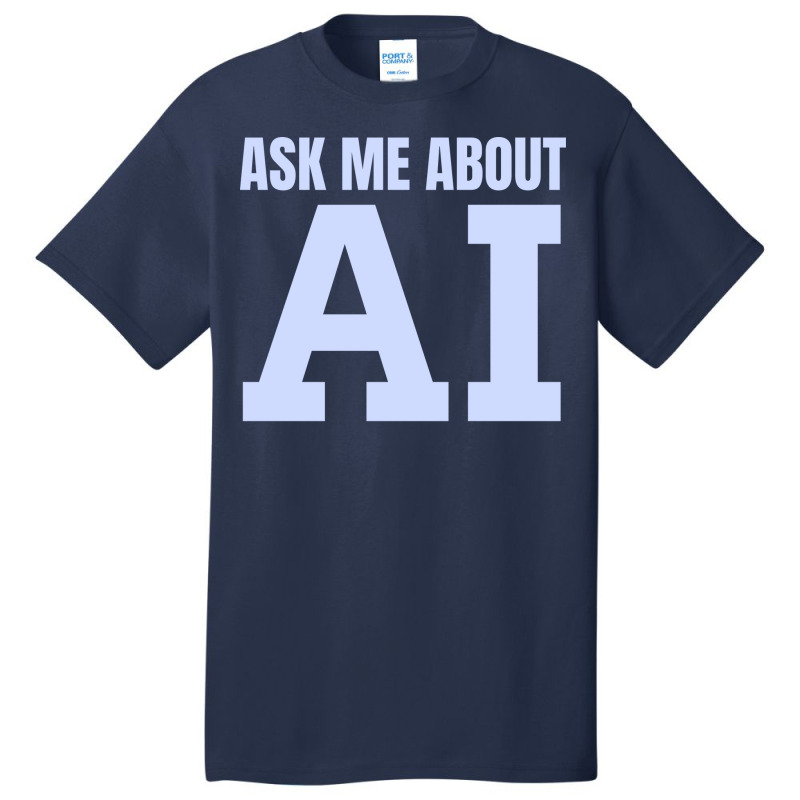 Ask Me About Ai Basic T-shirt | Artistshot