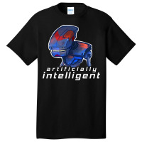 Artificially Intelligent Basic T-shirt | Artistshot