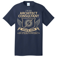 Architect Consultant T  Superpower Gift Item Tee Basic T-shirt | Artistshot