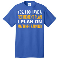 Funny My Retirement Plan Machine Learning Basic T-shirt | Artistshot