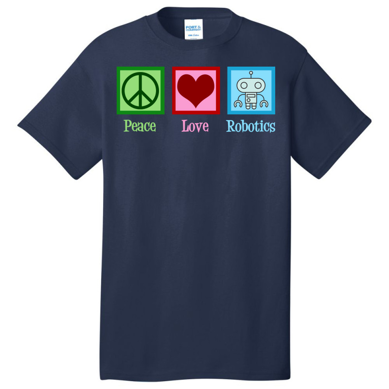 Peace Love Robotics Basic T-shirt | Artistshot