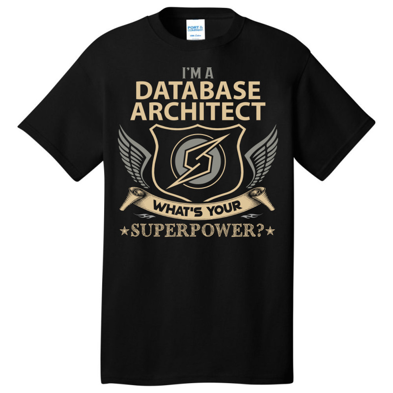 Database Architect T  Superpower Gift Item Tee Basic T-shirt | Artistshot