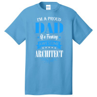 Im A Proud Dad Of A Freaking Awesome Architect Trending Basic T-shirt | Artistshot