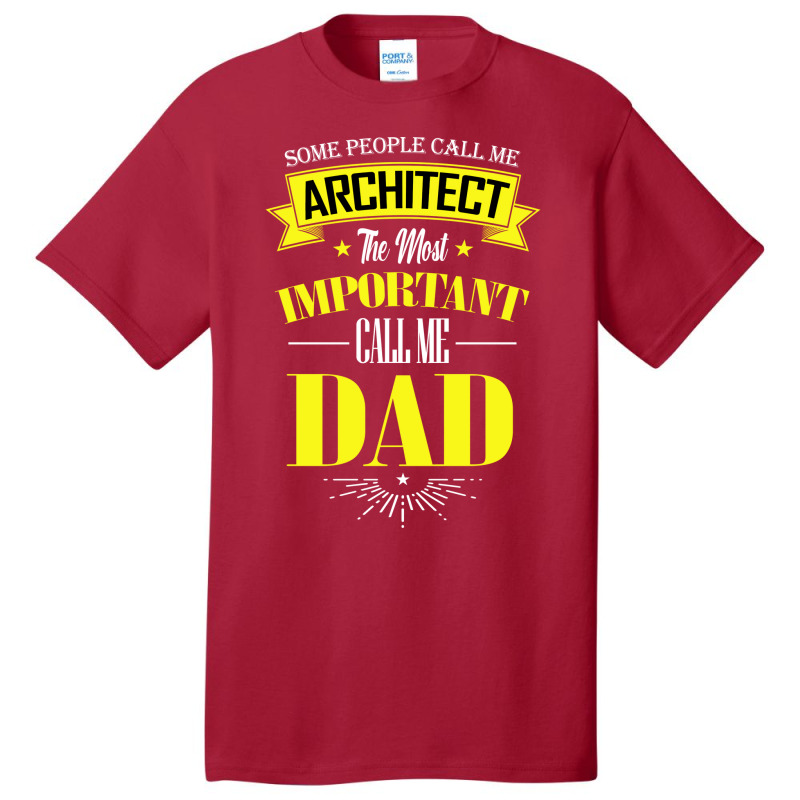 Some People Call Me Architect The Most Important Call Me Dad Travel Basic T-shirt | Artistshot