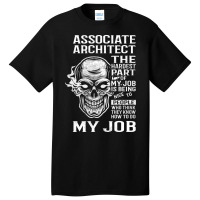 Associate Architect T  The Hardest Part Gift Item Tee Basic T-shirt | Artistshot