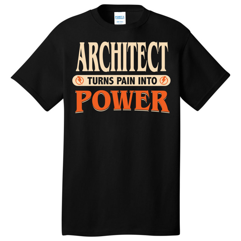 Architect Turns Pain Into Power Humor Basic T-shirt | Artistshot