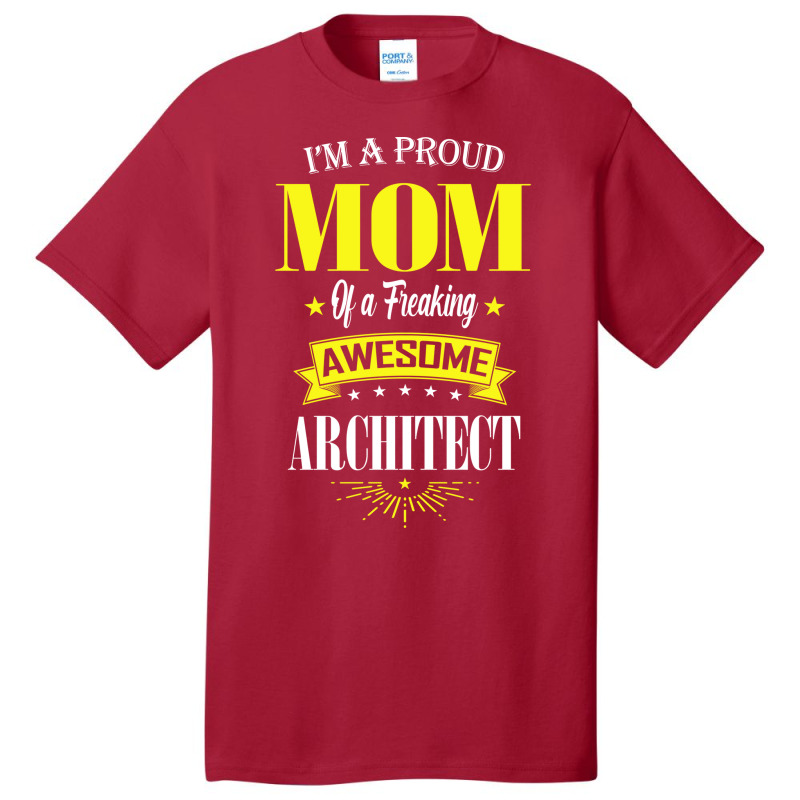 Im A Proud Mom Of A Freaking Awesome Architect Girl Basic T-shirt | Artistshot