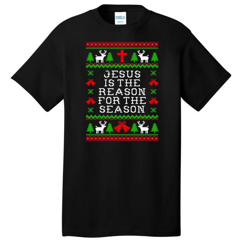 Jesus Is The Reason For The Season - Ugly Christmas Sweater Style Basic T-shirt by ChristineErevelles | Artistshot