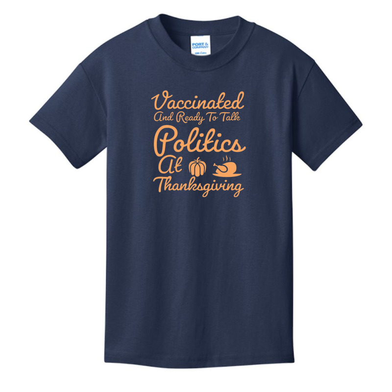 Vaccinated And Ready To Talk Politics At Thanksgiving Basic Youth T-shirt by salma55 | Artistshot