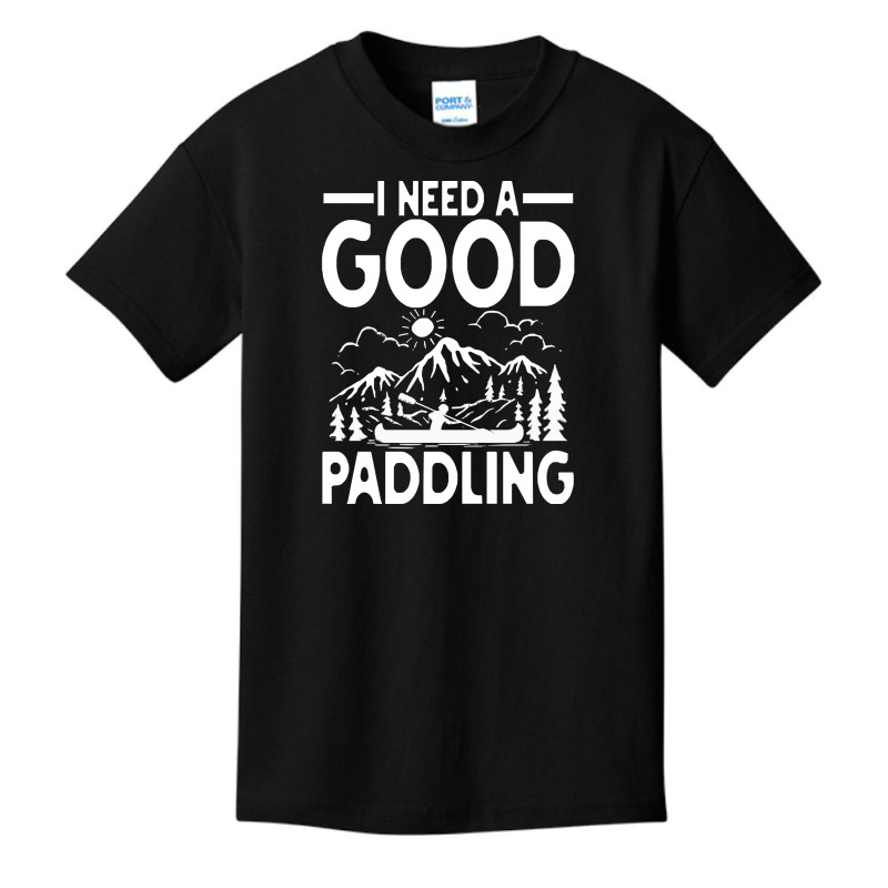 Canoe Kayak T  Shirt I Need A Good Paddling   Canoe Kayak T  Shirt (2) Basic Youth T-shirt | Artistshot