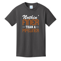 Hot Trend Nothin Finer Than A Pipeliner Gift Funny Basic Youth T-shirt | Artistshot