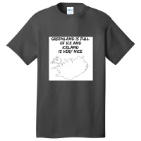 Greenland Is Full Of Ice And Iceland Is Very Nice11 Basic T-shirt | Artistshot