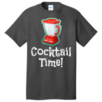 Cocktail Time! Blender T Shirt Basic T-shirt | Artistshot