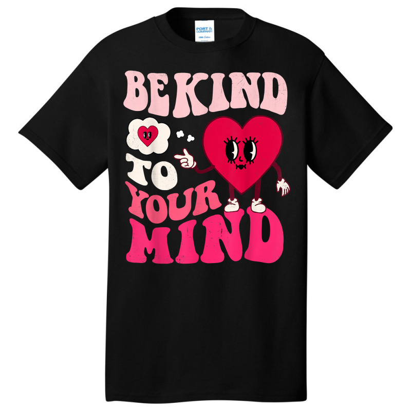 Be Kind To Your Mind Heart Valentine's Day Couple (on Back) T Shirt Basic T-shirt by prix5d5gosson | Artistshot