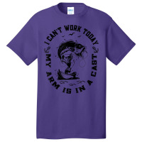 Fisherman I Can't Work Today My Arm Is In A Cast Funny Fish T Shirt Basic T-shirt | Artistshot