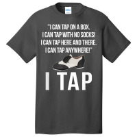 I Tap Dance Tap Dancing Tap Dancer T Shirt Basic T-shirt | Artistshot