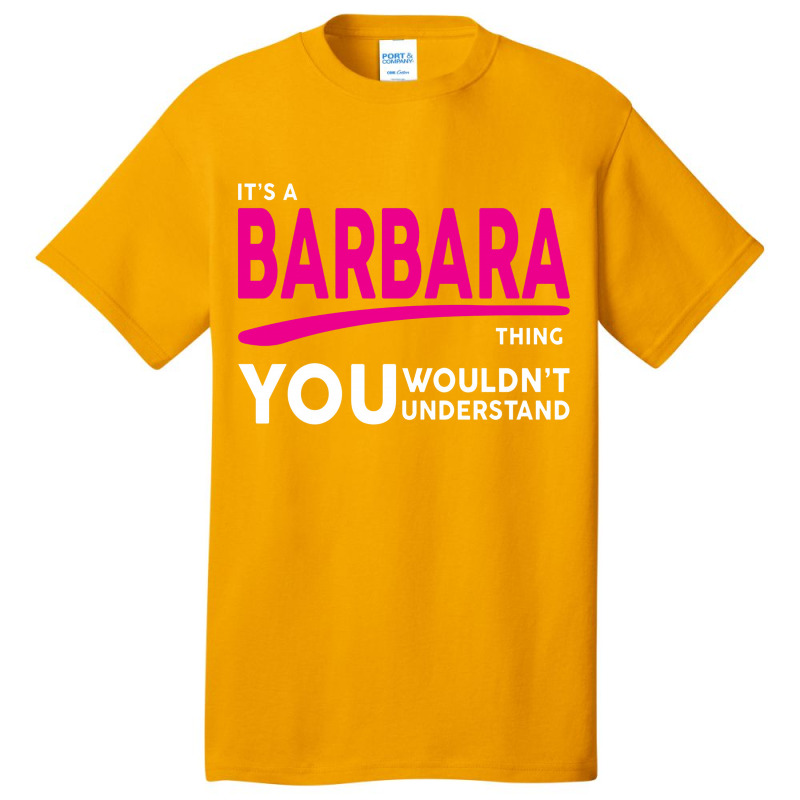 Barbara Thing You Wouldn't Understand Basic T-shirt by sugirah | Artistshot