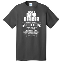 Being A Bank Officer Basic T-shirt | Artistshot