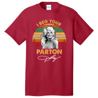 I Beg Your Parton Vintage Gift Men Women Basic T-shirt | Artistshot